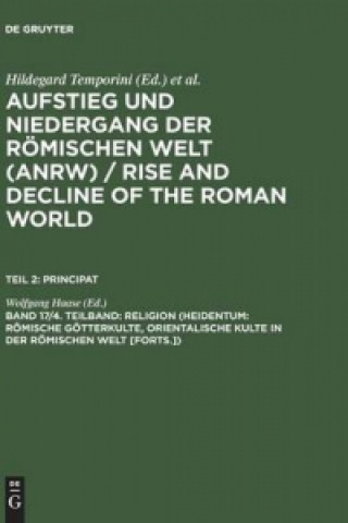 Kniha Religion (Heidentum: Roemische Goetterkulte, Orientalische Kulte in der roemischen Welt [Forts.]) Wolfgang Haase