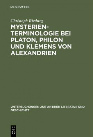 Carte Mysterienterminologie bei Platon, Philon und Klemens von Alexandrien Christoph Riedweg