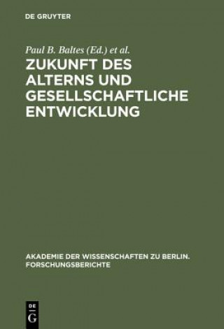 Książka Zukunft des Alterns und gesellschaftliche Entwicklung Paul B. Baltes