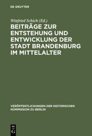 Carte Beitrage Zur Entstehung Und Entwicklung Der Stadt Brandenburg Im Mittelalter Winfried Schich