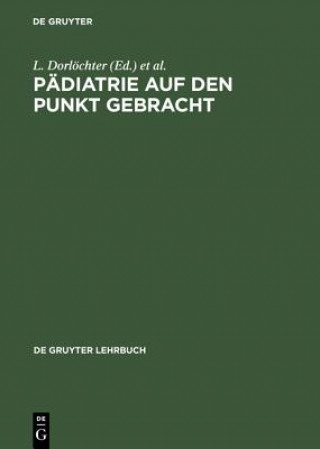 Kniha Padiatrie Auf Den Punkt Gebracht L. Dorlöchter