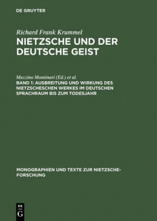 Carte Nietzsche und der deutsche Geist, Band 1, Ausbreitung und Wirkung des Nietzscheschen Werkes im deutschen Sprachraum bis zum Todesjahr Richard Frank Krummel