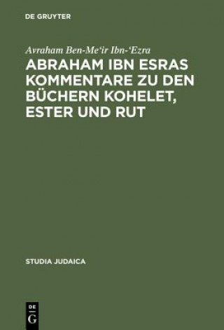 Könyv Abraham ibn Esras Kommentare zu den Buchern Kohelet, Ester und Rut Avraham Ben Ibn-'Ezra
