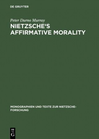Kniha Nietzsche's Affirmative Morality Peter Durno Murray