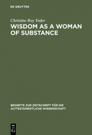 Könyv Wisdom as a Woman of Substance Christine Roy Yoder