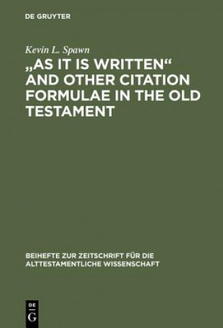 Kniha "As It Is Written" and Other Citation Formulae in the Old Testament Kevin L. Spawn