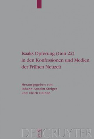 Könyv Isaaks Opferung (Gen 22) in den Konfessionen und Medien der Frühen Neuzeit Johann Anselm Steiger