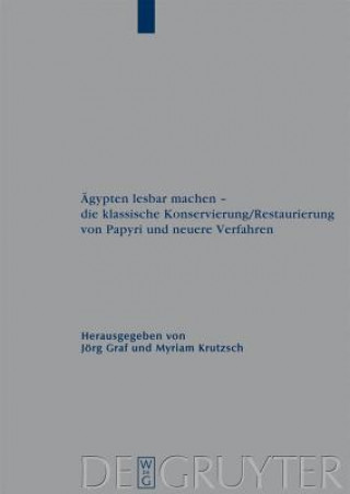 Knjiga AEgypten lesbar machen - die klassische Konservierung/Restaurierung von Papyri und neuere Verfahren Jörg Graf