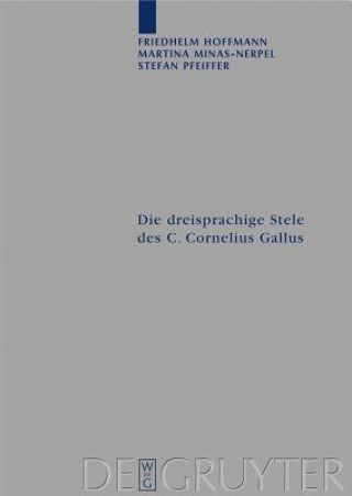 Kniha Die dreisprachige Stele des C. Cornelius Gallus Friedhelm Hoffmann