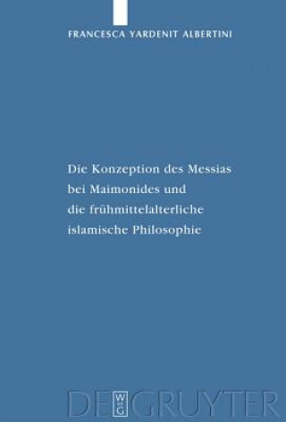 Book Konzeption Des Messias Bei Maimonides Und Die Fruhmittelalterliche Islamische Philosophie Francesca Yardenit Albertini