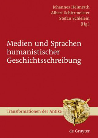 Kniha Medien und Sprachen humanistischer Geschichtsschreibung Johannes Helmrath