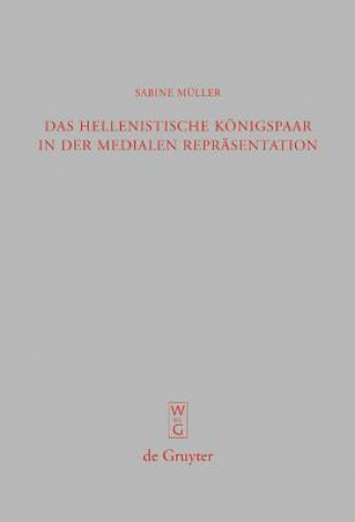 Könyv hellenistische Koenigspaar in der medialen Reprasentation Sabine Müller