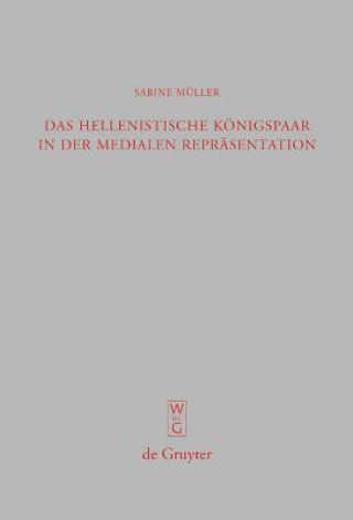 Kniha hellenistische Koenigspaar in der medialen Reprasentation Sabine Müller