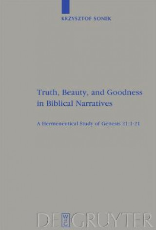 Buch Truth, Beauty, and Goodness in Biblical Narratives Krzysztof Piotr Sonek