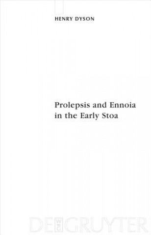 Kniha Prolepsis and Ennoia in the Early Stoa Henry Dyson