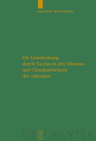 Livre Leserlenkung Durch Tacitus in Den Tiberius- Und Claudiusbuchern Der Annalen Michael Hausmann