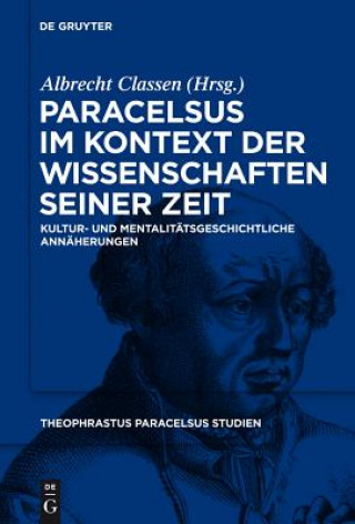 Kniha Paracelsus im Kontext der Wissenschaften seiner Zeit Albrecht Classen