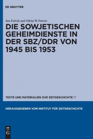 Kniha Sowjetischen Geheimdienste in der Sbz/Ddr von 1945 Bis 1953 Jan Foitzik