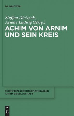 Książka Achim von Arnim und sein Kreis Steffen Dietzsch