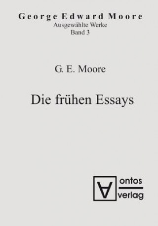 Książka Ausgewahlte Schriften, Band 3, Die fruhen Essays Georg Edward Moore