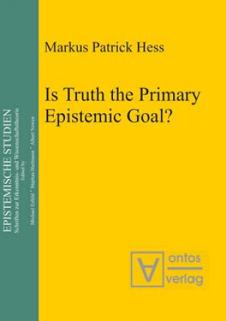Carte Is Truth the Primary Epistemic Goal? Markus Patrick Hess