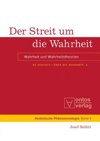Книга De Veritate - UEber die Wahrheit, Band 2, Der Streit um die Wahrheit Josef Seifert