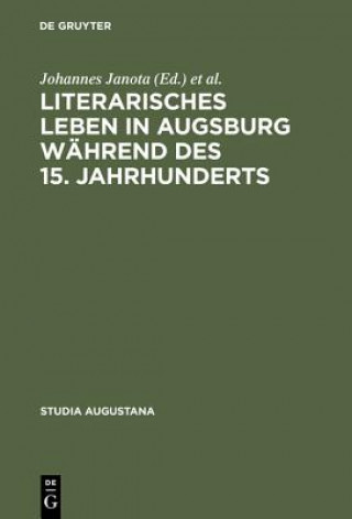 Книга Literarisches Leben in Augsburg Wahrend Des 15. Jahrhunderts Johannes Janota