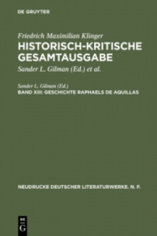 Könyv Historisch-kritische Gesamtausgabe, Band XIII, Geschichte Raphaels de Aquillas Sander L. Gilman