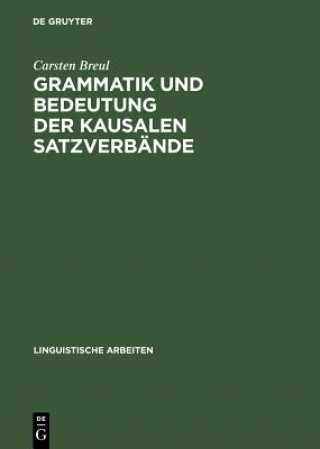 Kniha Grammatik Und Bedeutung Der Kausalen Satzverbande Carsten Breul