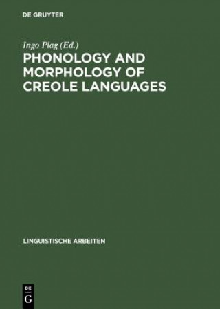 Kniha Phonology and Morphology of Creole Languages Ingo Plag