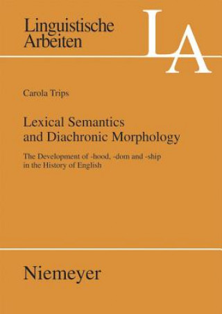 Kniha Lexical Semantics and Diachronic Morphology Carola Trips