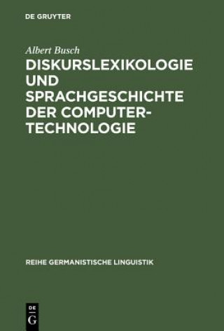Kniha Diskurslexikologie und Sprachgeschichte der Computertechnologie Albert Busch