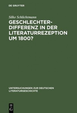 Kniha Geschlechterdifferenz in der Literaturrezeption um 1800? Silke Schlichtmann