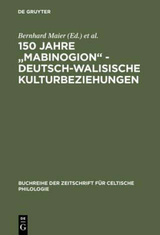 Knjiga 150 Jahre Mabinogion - Deutsch-Walisische Kulturbeziehungen Bernhard Maier