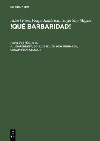 Buch !Que barbaridad!, II, Lehrerheft, Schlussel zu den UEbungen, Gesamtvokabular Albert Fuß