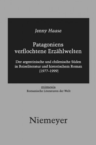 Kniha Patagoniens Verflochtene Erzahlwelten Jenny Haase