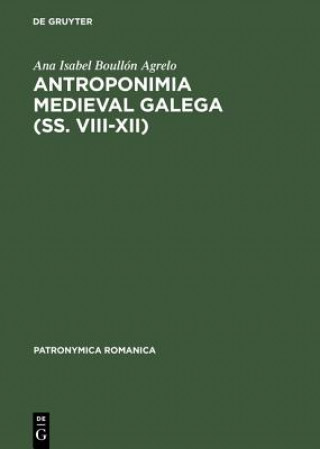 Könyv Antroponimia Medieval Galega (SS. VIII XII) Ana Isabel Boullon Agrelo