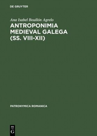 Kniha Antroponimia Medieval Galega (SS. VIII XII) Ana Isabel Boullon Agrelo