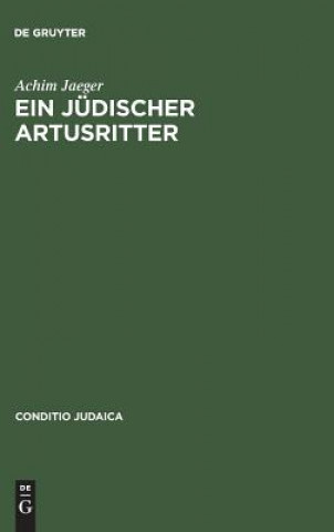 Kniha Ein Judischer Artusritter Achim Jaeger