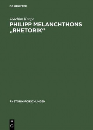 Könyv Philipp Melanchthons Rhetorik Joachim Knape