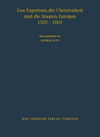 Kniha Papsttum, Die Christenheit Und Die Staaten Europas 1592-1605 Georg Lutz