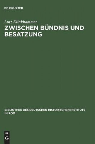 Kniha Zwischen Bundnis Und Besatzung Lutz Klinkhammer