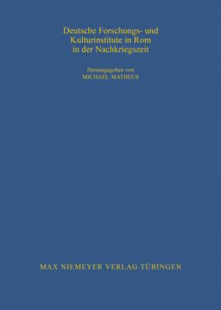 Kniha Deutsche Forschungs- und Kulturinstitute in Rom in der Nachkriegszeit Michael Matheus