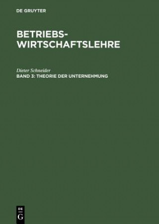 Carte Betriebswirtschaftslehre, Band 3, Theorie der Unternehmung Dieter Schneider