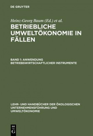 Buch Betriebliche Umweltoekonomie in Fallen, Band 1, Anwendung betriebswirtschaftlicher Instrumente Heinz-Georg Baum