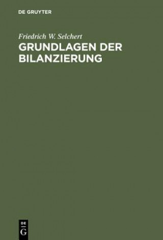 Kniha Grundlagen der Bilanzierung Friedrich W. Selchert