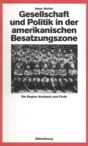 Kniha Gesellschaft Und Politik in Der Amerikanischen Besatzungszone Hans Woller