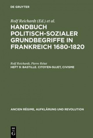 Kniha Handbuch politisch-sozialer Grundbegriffe in Frankreich 1680-1820, Heft 9, Bastille. Citoyen-Sujet, Civisme Rolf Reichardt