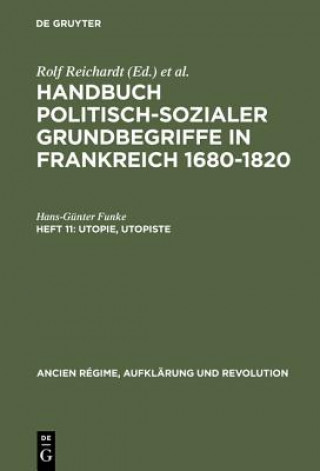 Könyv Handbuch politisch-sozialer Grundbegriffe in Frankreich 1680-1820, Heft 11, Utopie, Utopiste Hans-Gunter Funke