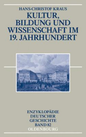 Carte Kultur, Bildung Und Wissenschaft Im 19. Jahrhundert Hans-Christof Kraus